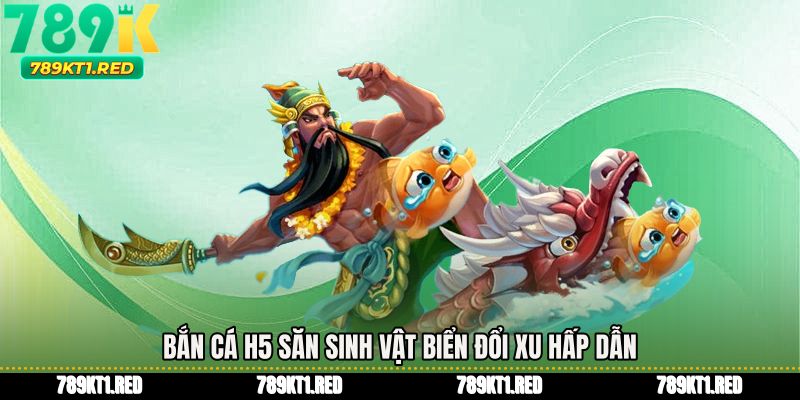 Bắn cá h5 săn sinh vật biển đổi xu hấp dẫn