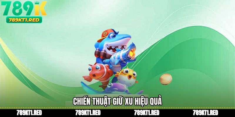 Chiến thuật giữ xu hiệu quả