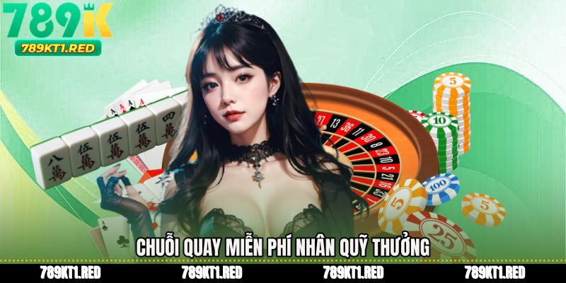 Chuỗi quay miễn phí nhân quỹ thưởng