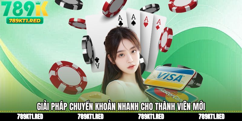 Giải pháp chuyển khoản nhanh cho thành viên mới