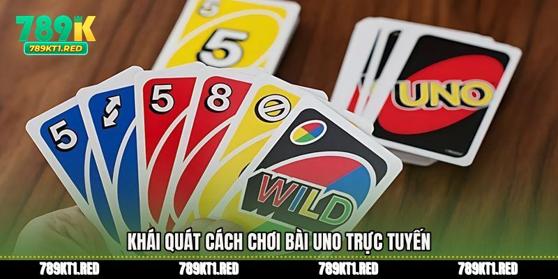 Khái quát cách chơi bài uno trực tuyến