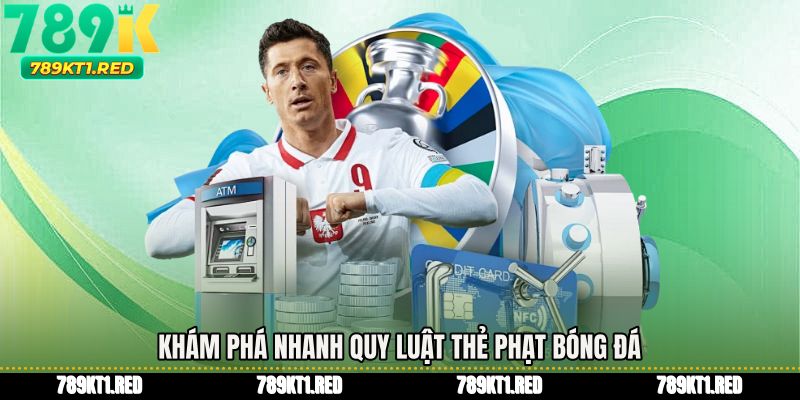 Khám phá nhanh quy luật thẻ phạt bóng đá